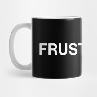 Frustrated Mug